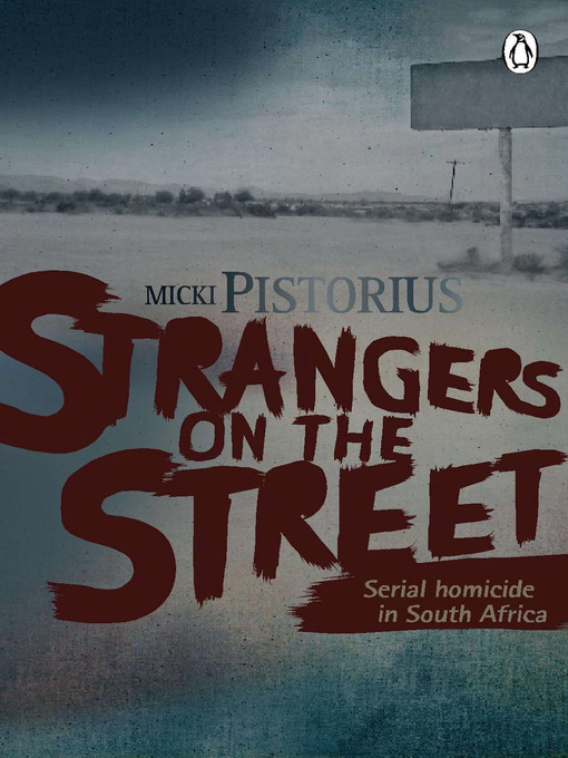 Title details for Strangers On the Street--Serial homicide in South Africa by Micki Pistorius - Available